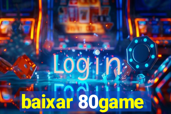 baixar 80game